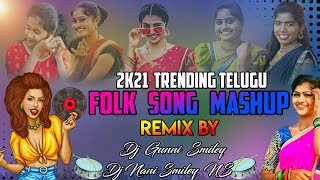 2k21 Trending Telugu Folk Song Mashup remix By Dj Nani Smiley Dj Gunni Smiley