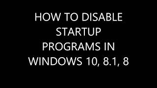 How to disable startup programs in Windows 10, 8.1, and 8