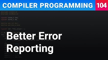 Better Error Reporting - Compiler Programming Ep104