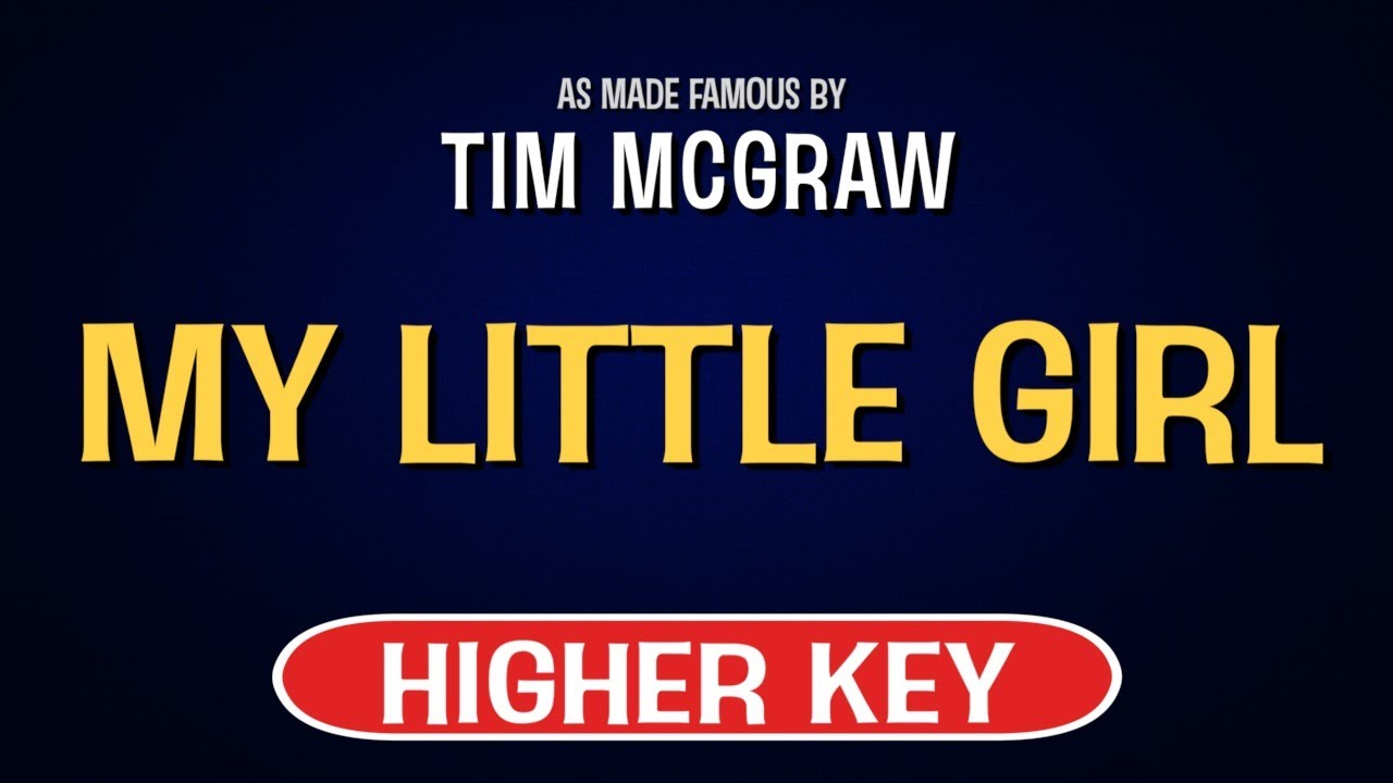 Tim McGraw My Little Girl Karaoke Higher Key YouTube