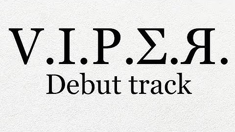 V.I.P.E.R. Debut track (DΣBЦƬ ƬЯΛᄃK)