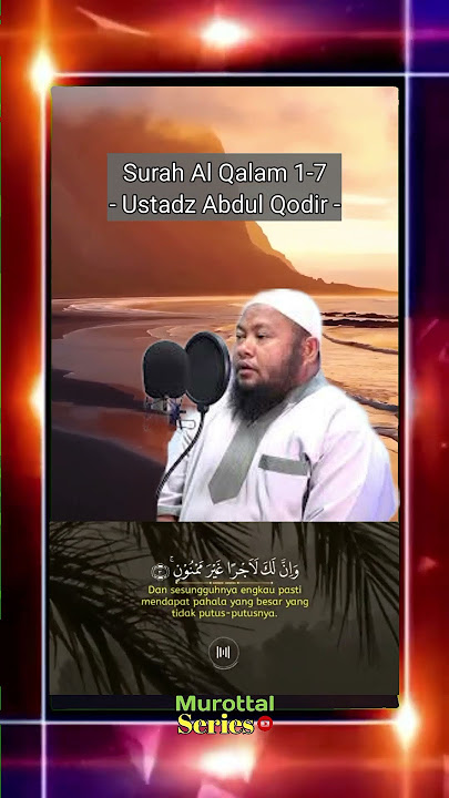 Surah Al Qalam 1-7 Ustadz Abdul Qodir