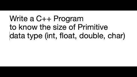 C++ Program to know the size of int, float, double, char.