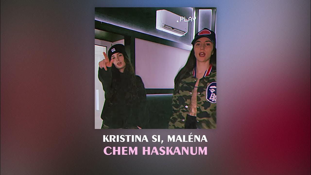 Chem haskanum kristina si, maléna. Kristina si malena chem haskanum. Kristina si feat. Malena kristina. Kristina si chem haskanum.