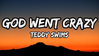 Teddy Swims - God Went Crazy (Lyrics)