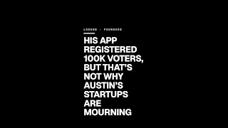 His App Registered 100K Voters, But That’s Not Why Austin’s Startups Are Mourning