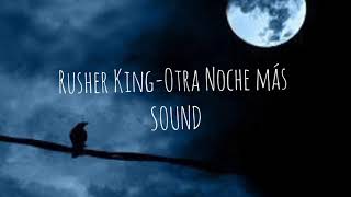 Rusher King-Otra Noche más // Letra