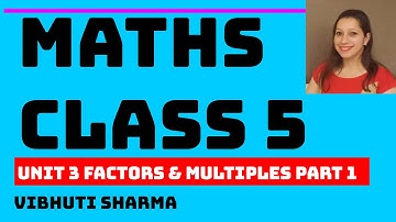 NCERT MATHS CLASS 5 UNIT 3 FACTORS & MULTIPLES PART 1