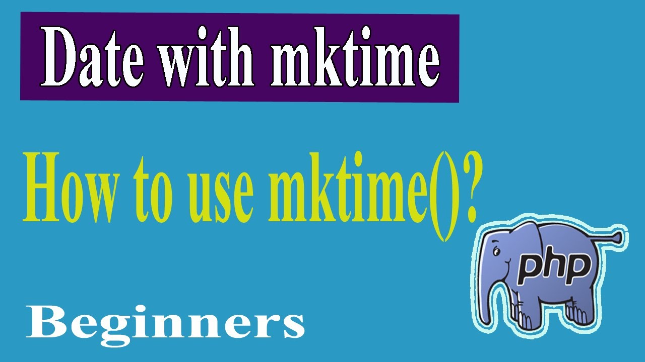 mktime  New 2022  PHP Advanced Part-05 | Create Date With mktime | PHP Advanced Tutorial