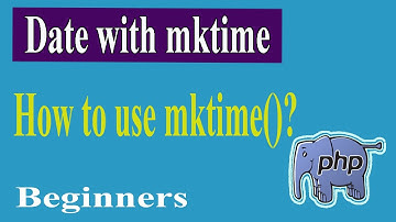 PHP Advanced Part-05 | Create Date With mktime | PHP Advanced Tutorial
