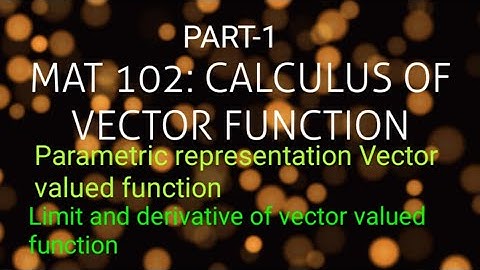 Parametric representation KTU-MAT 102 CALCULUS OF VECTOR FUNCTION: Part-1