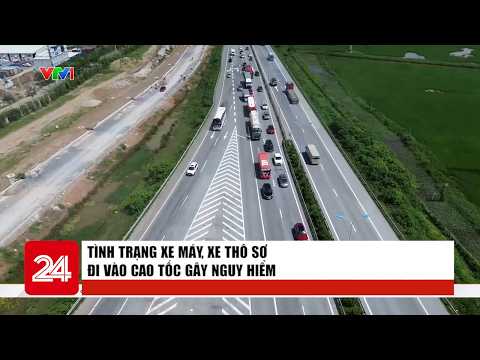 The Danger of Motorbikes and Primitive Vehicles on Expressways | News Brief | VTV24