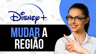 Como Mudar A Região Do Disney Plus Português