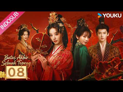 [INDO SUB] Batas Akhir Sebuah Topeng (Where The Mask Ends) EP08 | Tian Xiwei, Yan An | YOUKU