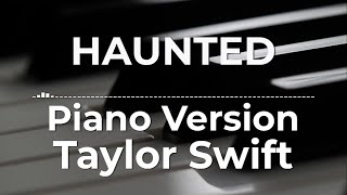 Video thumbnail of "Haunted (Piano Version) - Taylor Swift | Lyric Video"