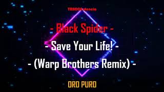 Black Spider - Save Your Life! (Warp Brothers Remix)