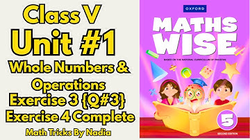 Class 5 Maths | Unit 1 Whole Numbers & Operations | Exercise 3 Q3 & Exercise 4 Complete | Math Wise