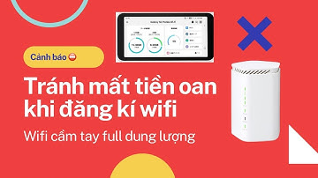 Tránh mất tiền oan khi đăng kí wifi cầm tay full dung lượng