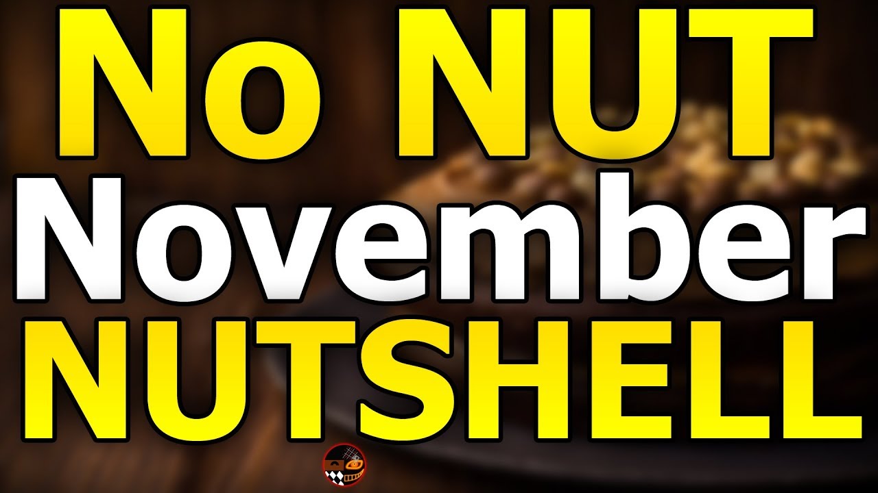 No Nut November EXPLAINED In A NUTSHELL, Right?! YouTube