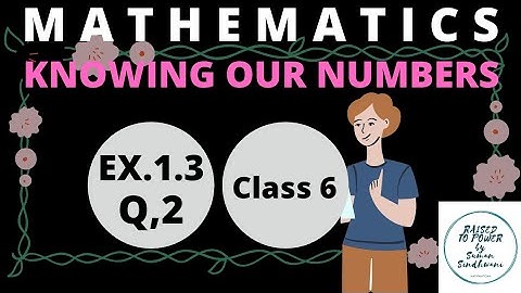 Q.2 Ex.1.3| Knowing Our Numbers |Maths Class 6th |NCERT |@ RAISED  TO POWER by Suman Sindhwani