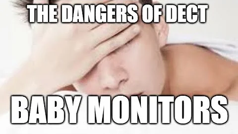 The Dangers of DECT - Baby Monitors