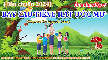 KARAOKE (Bản chuẩn 2024): BAY CAO TIẾNG HÁT ƯỚC MƠ - ÂM NHẠC LỚP 4 - CTST  - Thanh Tân Music