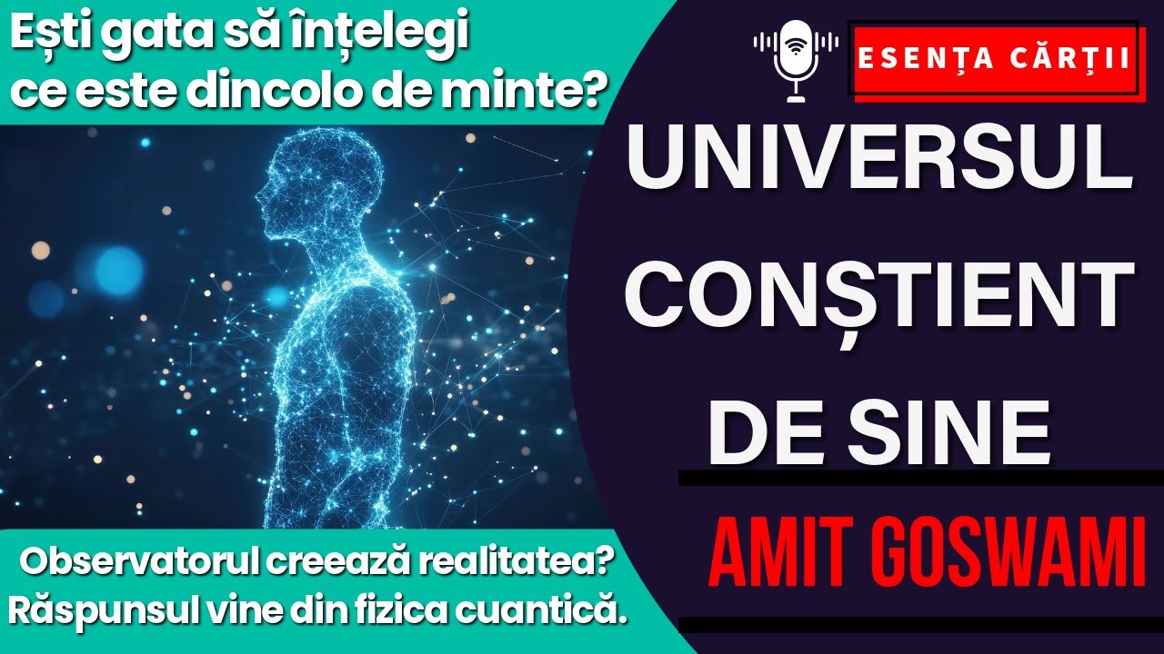🔴 Universul conștient de sine – Amit Goswami | Despre conștiință, fizică cuantică și suflet | AUDIO