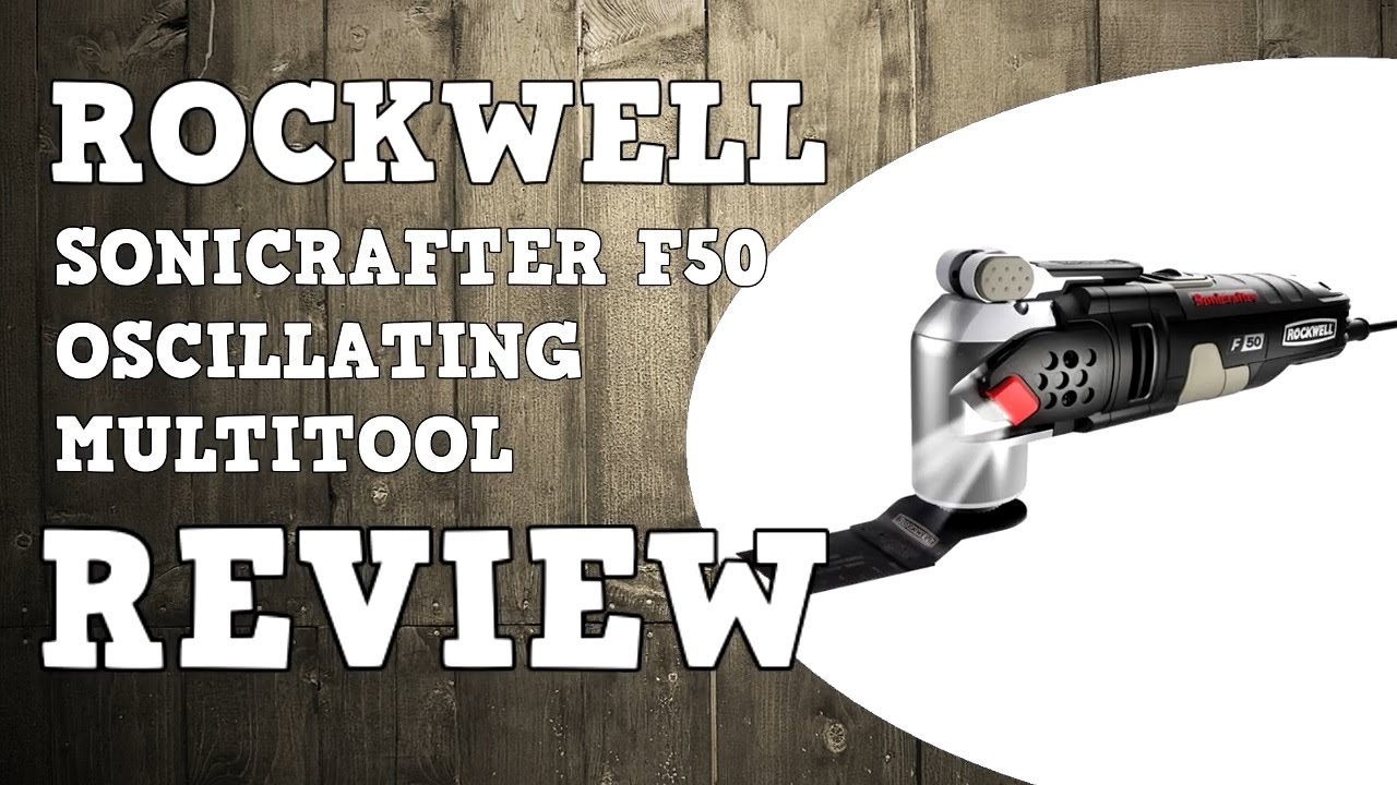 Rockwell Sonicrafter F50 Oscillating Multi-tool Review - YouTube Tool Craze