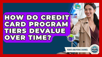 How Do Credit Card Program Tiers Devalue Over Time? - Points and Perks Channel
