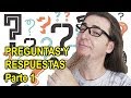 PREGUNTAS Y RESPUESTAS 2 + COLABORACIÓN ESPECIAL. PARTE 1