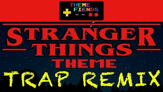 Stranger Things Theme (Trap Remix)