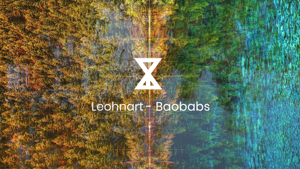 Watch Leohnart - Baobabs on YouTube Watch Leohnart - Baobabs on YouTube