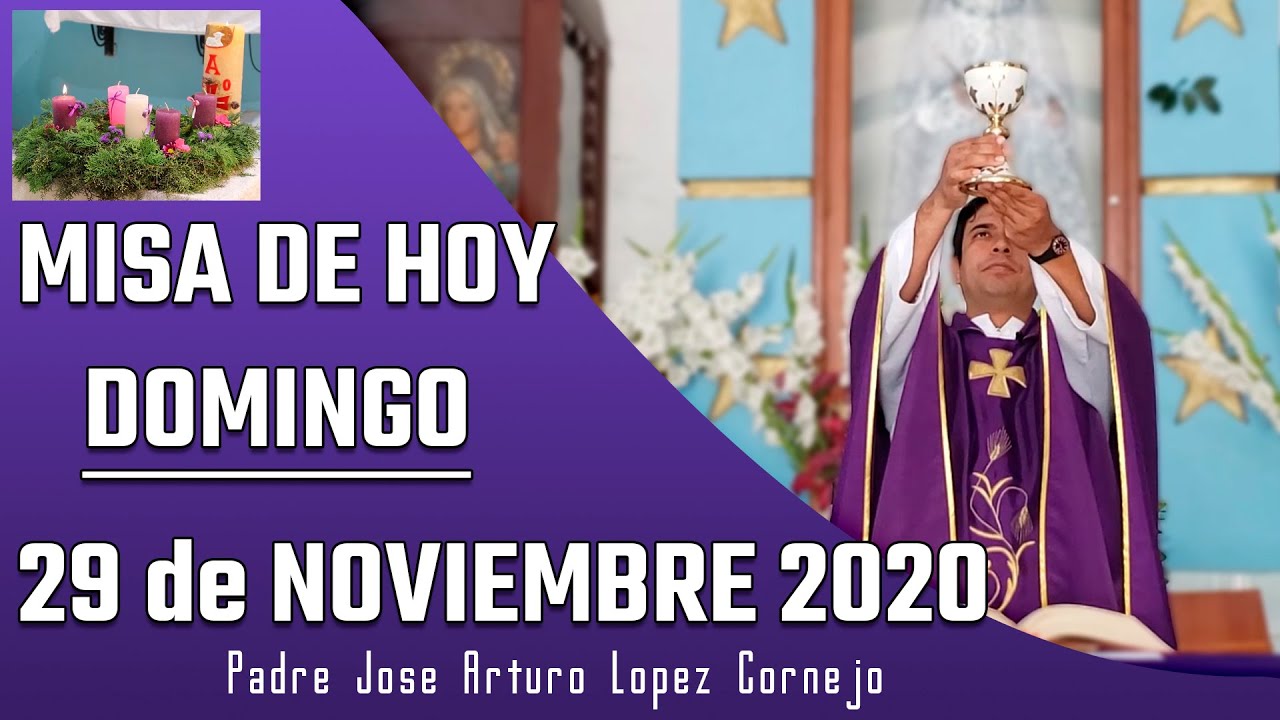 MISA DE HOY domingo 29 de noviembre 2020 - Padre Arturo Cornejo - YouTube
