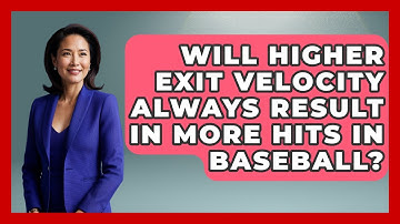 Will Higher Exit Velocity Always Result in More Hits in Baseball? | Baseball Statistics Vault News