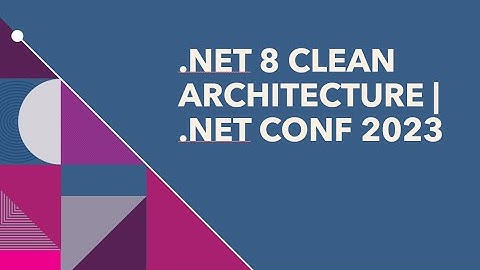 .NET 8 Clean Architecture | .NET CONFERENCE 2023