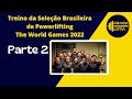 TREINO DA SELEÇÃO BRASILEIRA DE POWERLIFTING PARA OS WORLD GAMES - PARTE 2