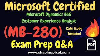 MB-280 Microsoft Dynamics 365 Customer Experience Analyst Certification Exam Practice Que and Ans