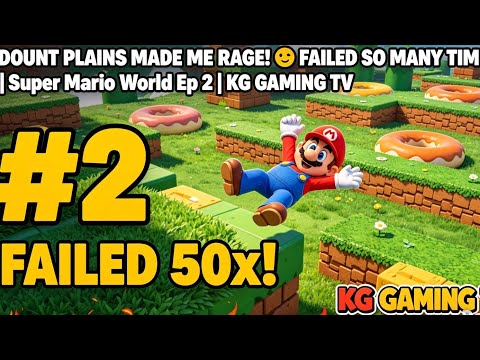 DOUNT PLAINS MADE ME RAGE! 😡 FAILED SO MANY TIMES… | Super Mario World Ep 2 | KG GAMING TV
