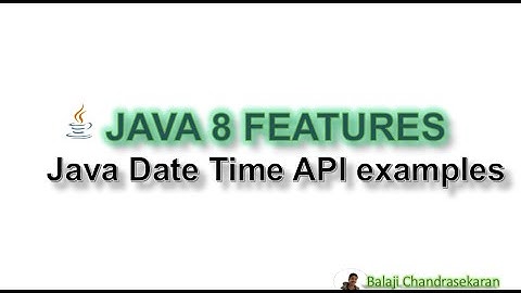 Java Date Time API examples Tutorial - Java 8 features