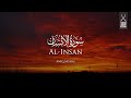 Surah Al-Insan | Aniq Muhai