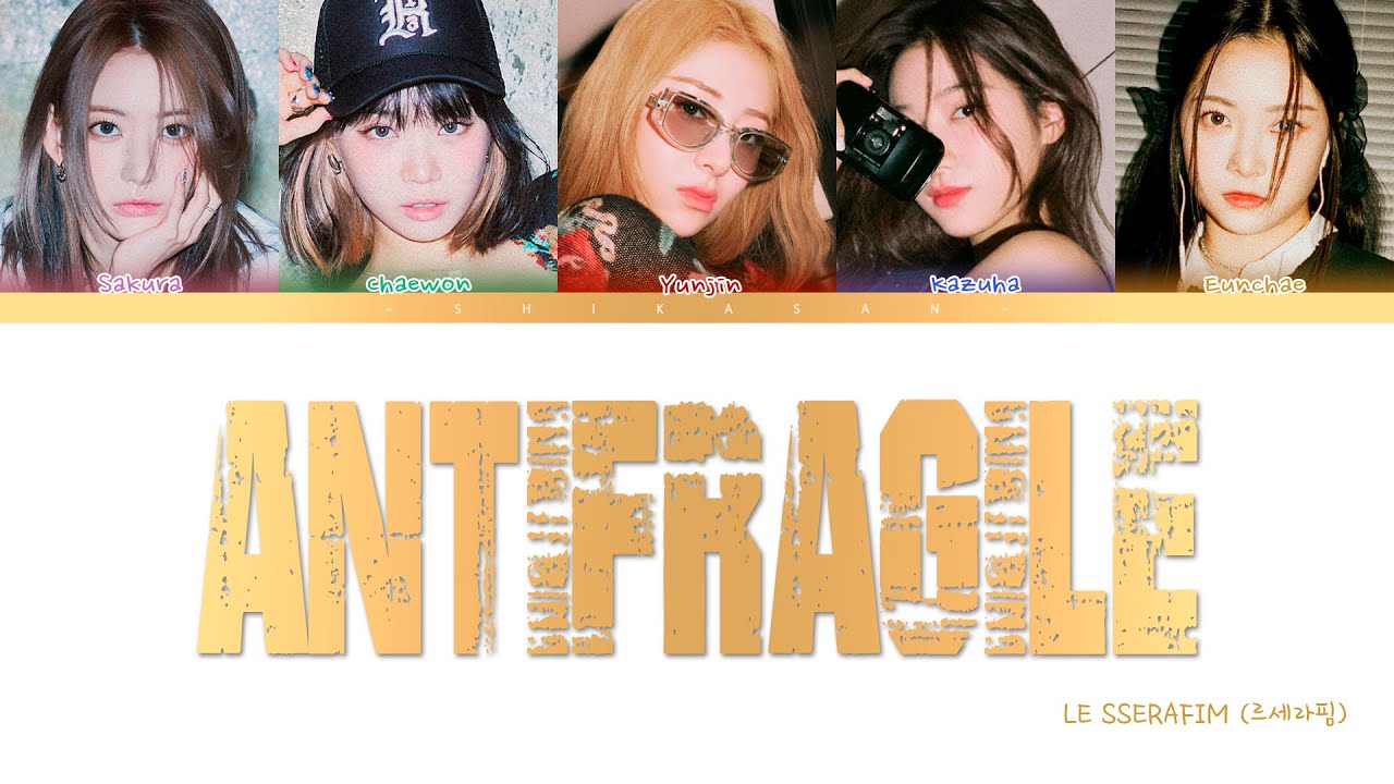 LE SSERAFIM (르세라핌) - ANTIFRAGILE [COLOR CODED HAN/ROM/ESP] - YouTube