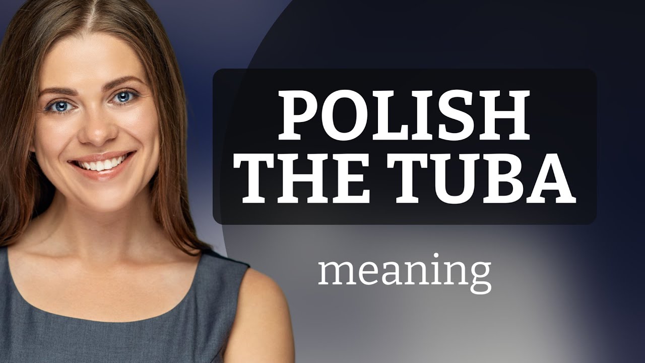 Understanding "Polish the Tuba" A Guide for English Learners YouTube