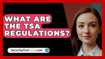 What Are The TSA Regulations? - SecurityFirstCorp.com