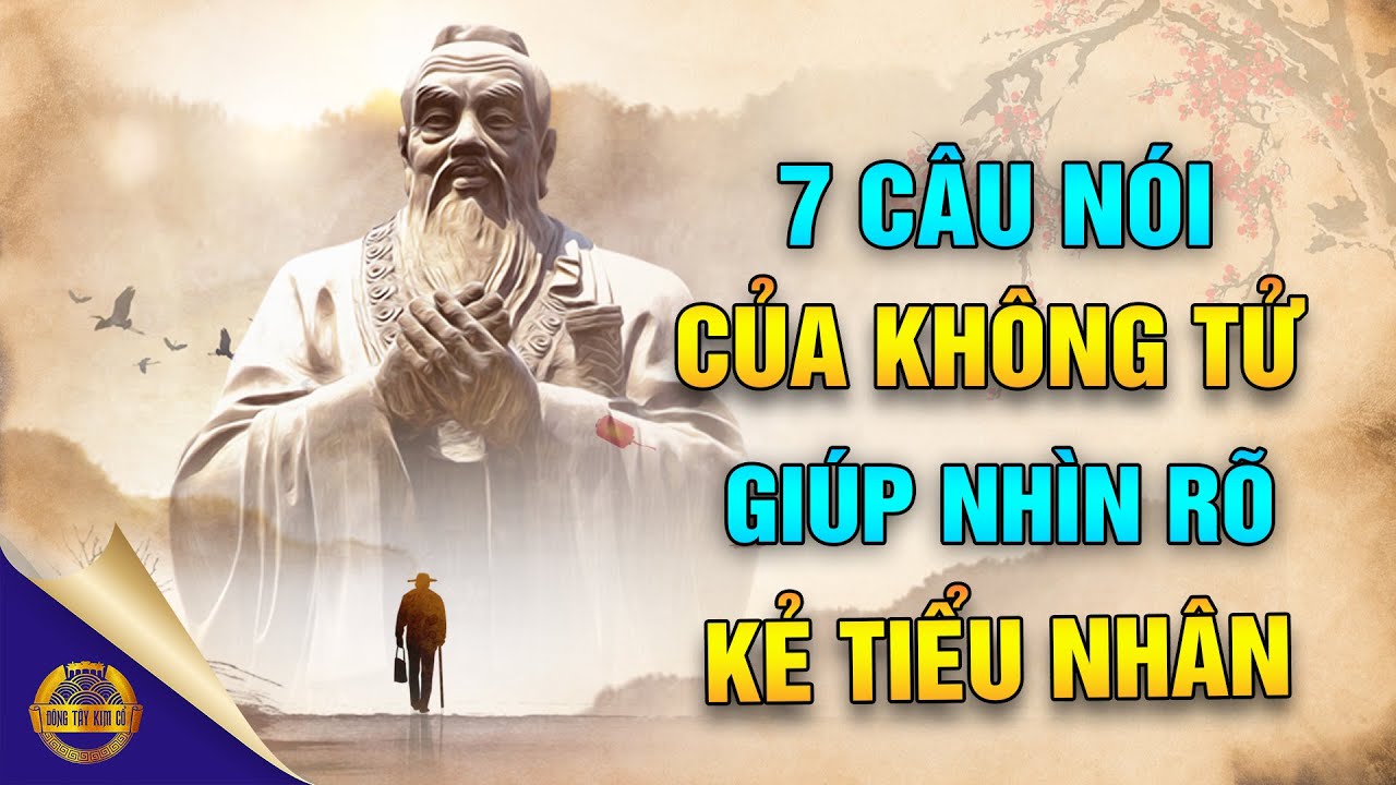 7 Câu Nói Của Khổng Tử Giúp Phân Biệt Đâu Kẻ Tiểu Nhân... - youtube