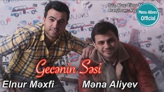 Mena Aliyev Elnur Mexfi - Gecenin Sesi