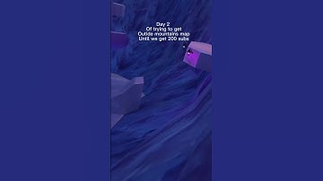 Day two are trying to get outside of mountains map until 200 subs ￼