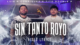 Luis R Conriquez x Tito Double P - Sin Tanto Royo [Video Lyrics 2023]