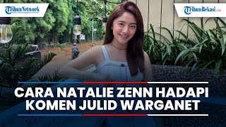 Cara Natalie Zenn Hadapi Komen Negatif Netizen