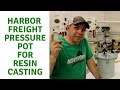 Converting a Harbor Freight Pressure Pot for Resin Casting