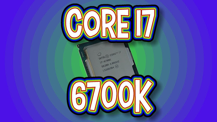 So sánh i7 6700k và 6700 năm 2024